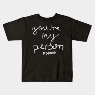 You're my Person Kids T-Shirt